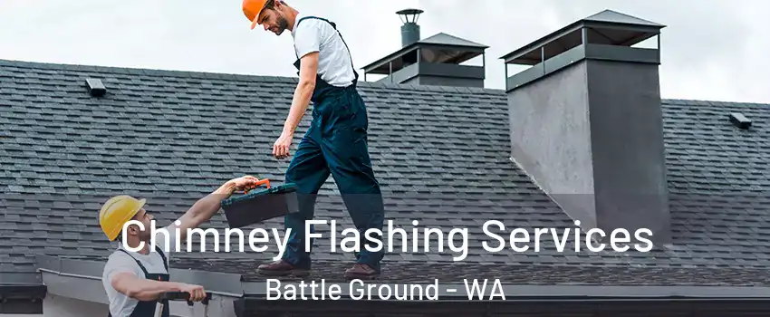 Chimney Flashing Services Battle Ground - WA