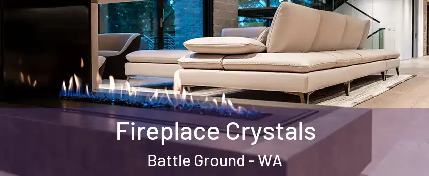  Fireplace Crystals Battle Ground - WA