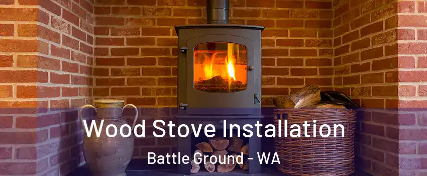  Wood Stove Installation Battle Ground - WA